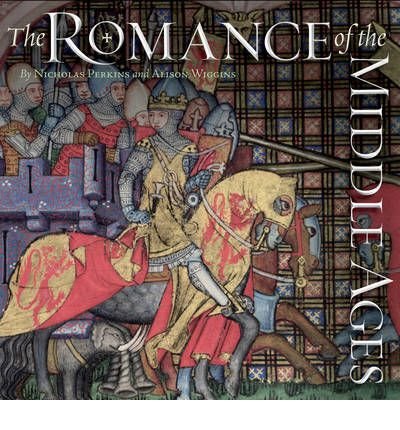 Cover for Perkins, Nicholas (Fellow of St Hugh's College and Lecturer in Medieval English, University of Oxford) · The Romance of the Middle Ages (Paperback Book) (2012)