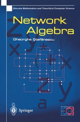 Cover for Gheorghe Stefanescu · Network Algebra - Discrete Mathematics and Theoretical Computer Science (Pocketbok) [Softcover Reprint of the Original 1st Ed. 2000 edition] (2000)