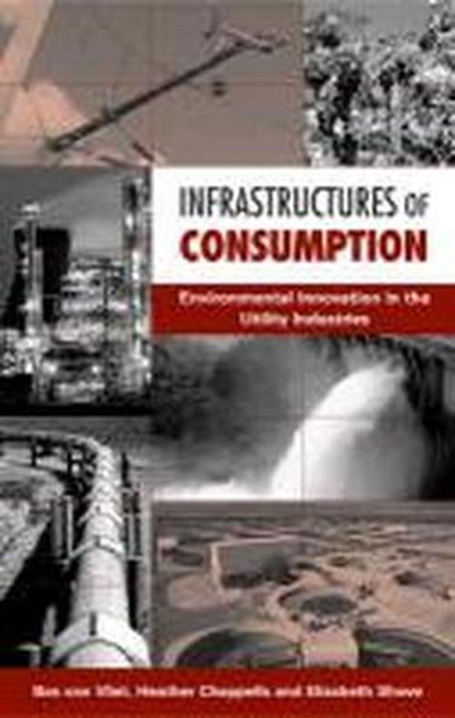 Cover for Bas Van Vliet · Infrastructures of Consumption: Environmental  Innovation in the Utility Industries (Hardcover Book) (2005)