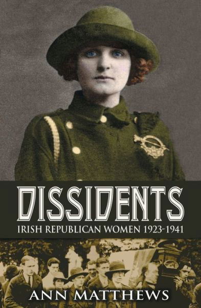 Cover for Ann Matthews · Dissidents: Irish Republican Women 1923-1941 (Paperback Book) (2012)