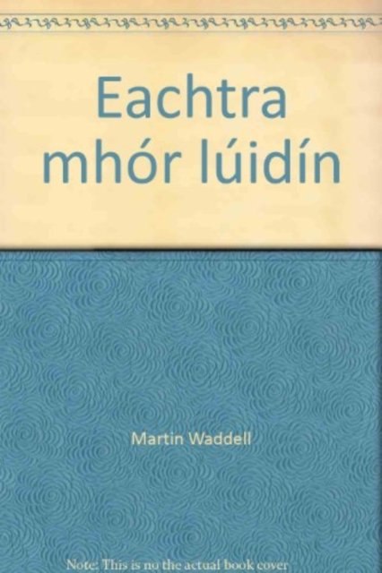 Cover for Martin Waddell · Eachtra Mhor Luidin (Inbunden Bok) (2004)