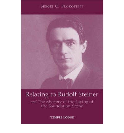 Relating to Rudolf Steiner: and the Mystery of the Laying of the Foundation Stone - Sergei O. Prokofieff - Books - Temple Lodge Publishing - 9781902636955 - April 25, 2008