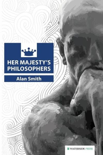 Cover for Prof. Alan Smith · Her Majesty's Philosophers (Taschenbuch) (2013)