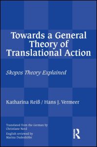 Towards a General Theory of Translational Action: Skopos Theory Explained - Katharina Reiss - Books - St Jerome Publishing - 9781905763955 - March 3, 2013