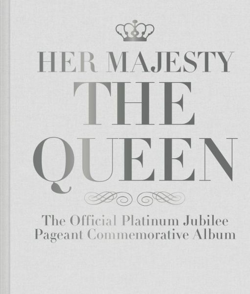 Cover for Katie Nicholl · Her Majesty The Queen: The Official Platinum Jubilee Pageant Commemorative Album (Inbunden Bok) [International edition] (2022)