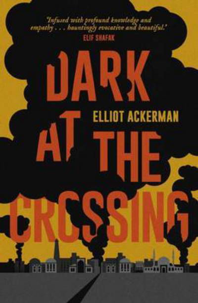 Cover for Elliot Ackerman · Dark at the Crossing (Pocketbok) (2017)