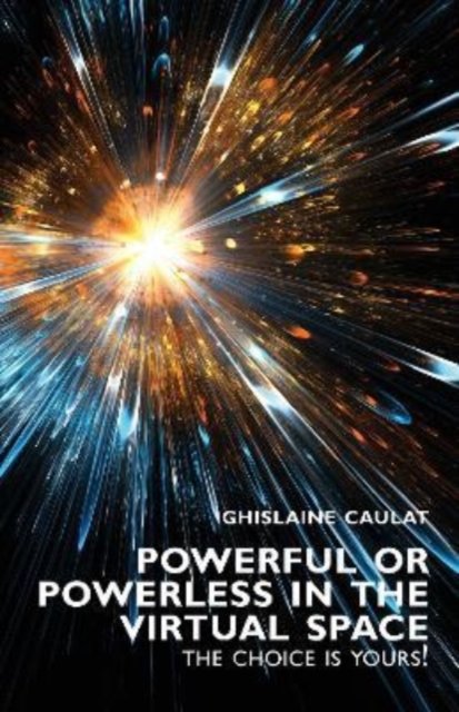 Cover for Ghislaine Caulat · Powerful or Powerless in the Virtual Space – the Choice Is Yours! (Paperback Book) (2022)