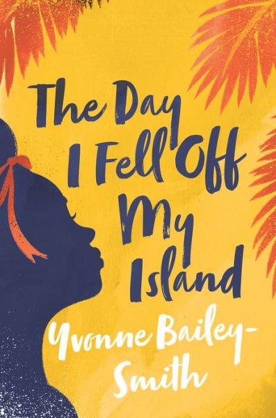 Cover for Yvonne Bailey-Smith · The Day I Fell Off My Island (Hardcover Book) (2021)