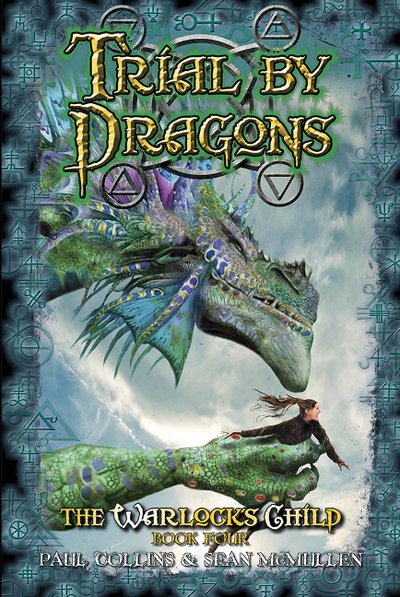 Trial by Dragons: The Warlock's Child 4 - Paul Collins - Kirjat - Ford Street Publishing Pty Ltd - 9781925000955 - keskiviikko 1. heinäkuuta 2015