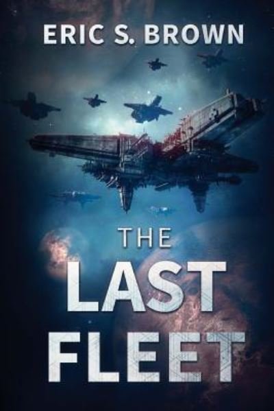 Cover for Eric S Brown · The Last Fleet (Paperback Book) (2016)