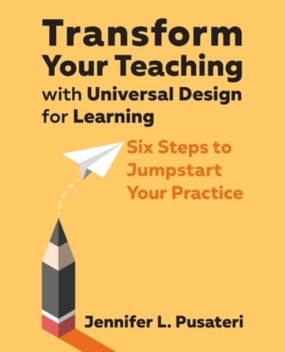 Transform Your Teaching with Universal Design for Learning: Six Steps to Jumpstart Your Practice - Jennifer L Pusateri - Kirjat - Cast, Inc. - 9781930583955 - tiistai 20. syyskuuta 2022
