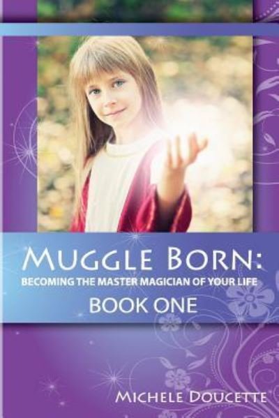 Muggle Born - Michele Doucette - Książki - Saint Clair Publications - 9781935786955 - 26 października 2015