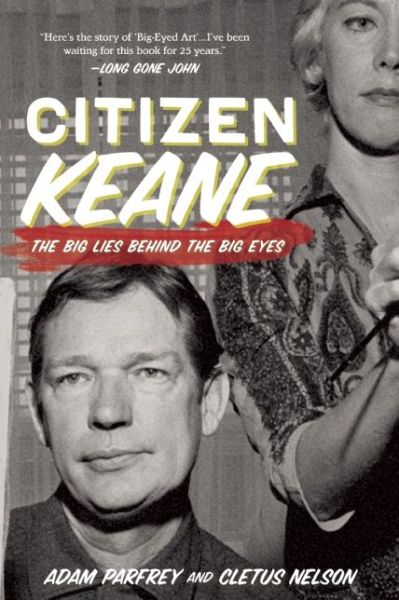 Cover for Adam Parfray · Citizen Keane: The Big Lies Behind the Big Eyes (Paperback Book) (2014)