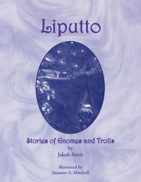 Cover for Jakob Streit · Liputto: Stories of Gnomes and Trolls (Pocketbok) [2 Revised edition] (2017)