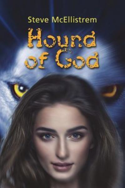 Hound of God - Steve Mcellistrem - Książki - Calumet Editions - 9781939548955 - 19 lipca 2018