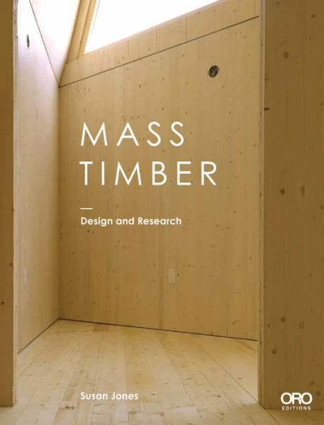 Cover for Susan Jones · Mass Timber: Design and Research (Paperback Book) (2018)