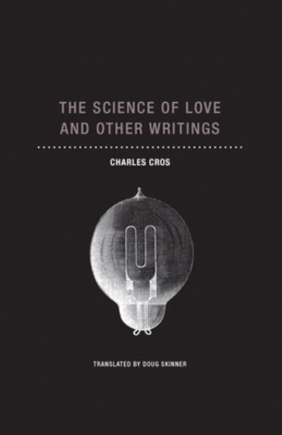 Cover for Charles Cros · The Science of Love and Other Writings (Paperback Book) (2024)