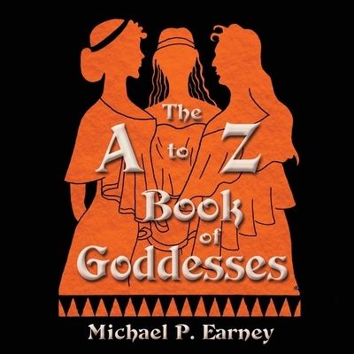 Cover for Michael P Earney · The A to Z Book of Goddesses (Paperback Book) (2022)