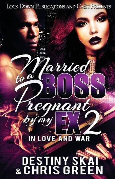 Cover for Destiny Skai · Married to a Boss, Pregnant by my Ex 2: In Love and War - Married to a Boss, Pregnant by My Ex (Pocketbok) (2019)