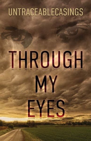 Cover for Untraceablecasings · Through My Eyes (Paperback Book) (2020)
