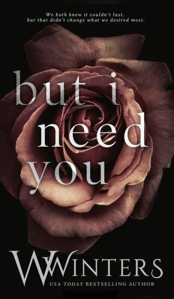 Cover for W Winters · But I Need You (Hardcover bog) (2020)