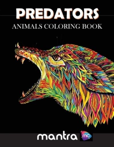 Cover for Mantra · Predators: Animals Coloring Book: Coloring Book for Adults: Beautiful Designs for Stress Relief, Creativity, and Relaxation (Paperback Book) (2019)