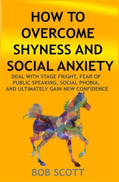 Cover for Bob Scott · How to Overcome Shyness and Social Anxiety (Paperback Book) (2017)