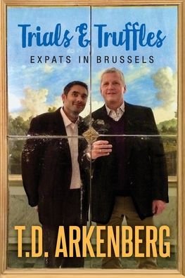 Cover for T D Arkenberg · Trials &amp; Truffles: Expats in Brussels (Paperback Book) (2020)