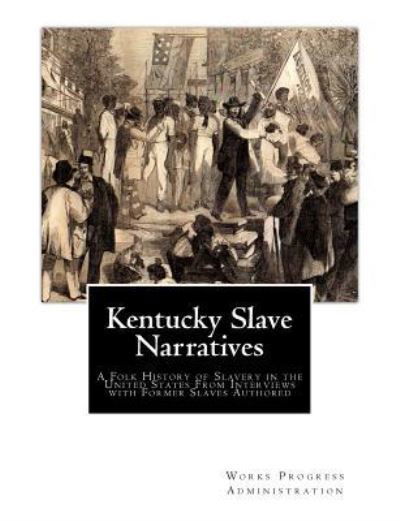 Cover for Works Progress Administration · Kentucky Slave Narratives (Paperback Book) (2017)
