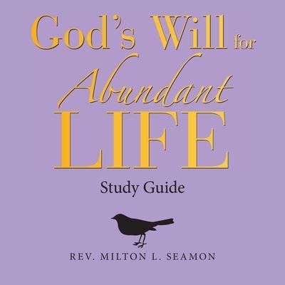 Cover for Rev Milton L Seamon · God's Will for Abundant Life (Paperback Book) (2020)