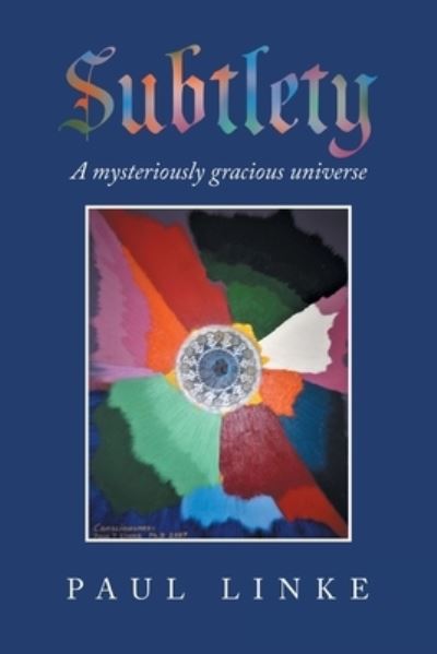 Subtlety - Paul Linke - Livros - Balboa Press AU - 9781982290955 - 6 de julho de 2021