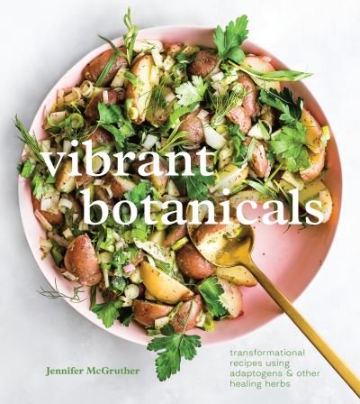 Cover for Jennifer Mcgruther · Vibrant Botanicals: Transformational Recipes Using Adaptogens and Other Healing Herbs (Hardcover bog) (2021)