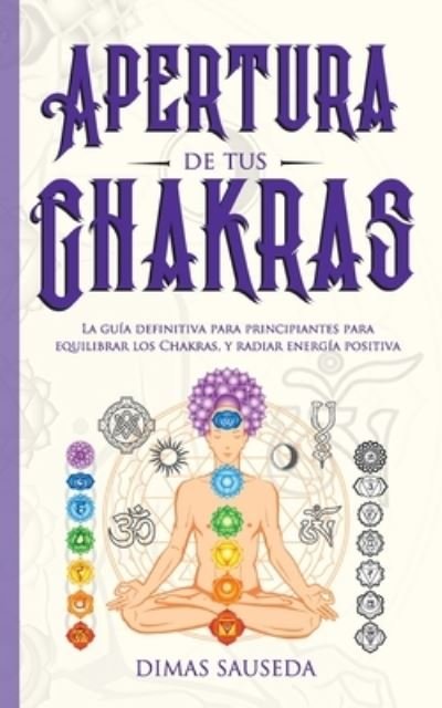 Cover for Dimas Sauseda · Apertura de tus chakras (Taschenbuch) (2019)