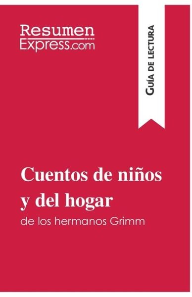 Cover for Resumenexpress · Cuentos de ninos y del hogar de los hermanos Grimm (Guia de lectura) (Taschenbuch) (2016)