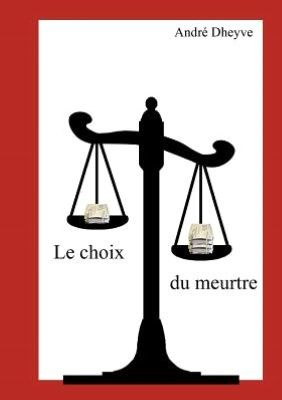 Cover for Andr Dheyve · Le Choix Du Meurtre (Paperback Book) [French edition] (2011)