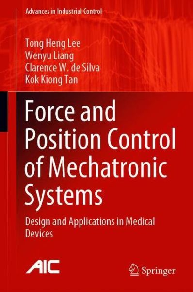 Cover for Tong Heng Lee · Force and Position Control of Mechatronic Systems: Design and Applications in Medical Devices - Advances in Industrial Control (Paperback Book) [1st ed. 2021 edition] (2021)