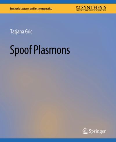 Cover for Tatjana Gric · Spoof Plasmons - Synthesis Lectures on Electromagnetics (Paperback Book) (2020)