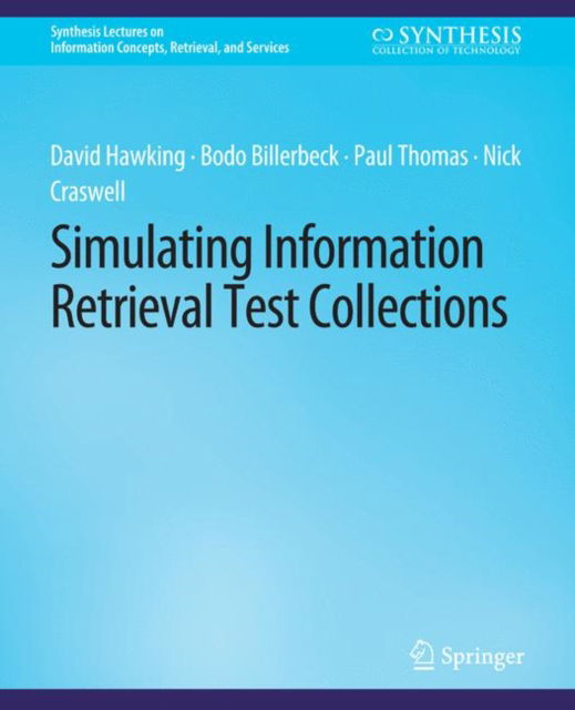 Cover for David Hawking · Simulating Information Retrieval Test Collections - Synthesis Lectures on Information Concepts, Retrieval, and Services (Paperback Book) (2020)