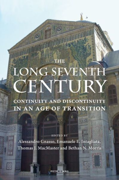 The Long Seventh Century: Continuity and Discontinuity in an Age of Transition - - Books - Peter Lang AG, Internationaler Verlag de - 9783034317955 - December 16, 2014