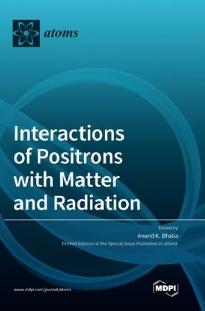 Cover for Anand K Bhatia · Interactions of Positrons with Matter and Radiation (Hardcover Book) (2021)