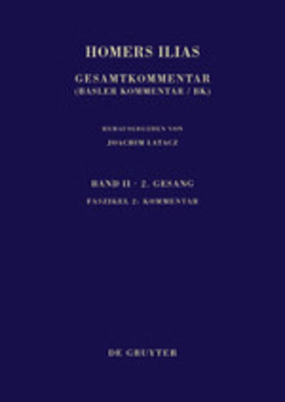 Cover for Claude Brugger · Homers Ilias Gesamtkommentar, Auf Der Grundlage Der Ausgabe Von Ameis-hentze-cauer (1868-1913): Zweiter Gesang (B): Faszikel 2: Kommentar (Sammlung Wissenschaftlicher Commentare) (German Edition) (Hardcover Book) [German, 2 Fol Har/ edition] (2010)