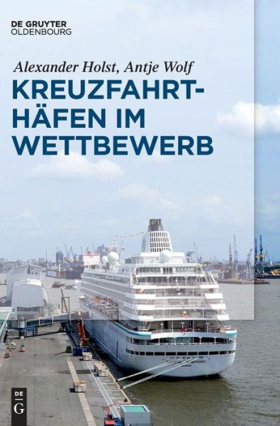 Kreuzfahrthäfen im Wettbewerb - Holst - Livres -  - 9783110477955 - 23 novembre 2017