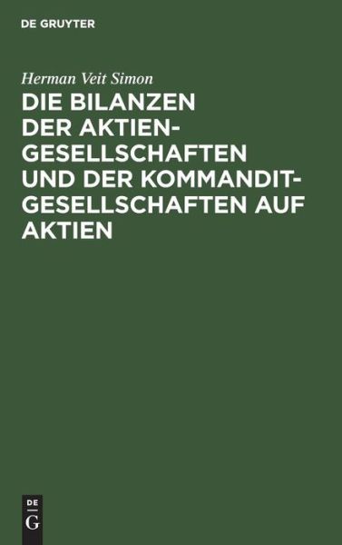 Cover for Herman Veit Simon · Bilanzen der Aktiengesellschaften und der Kommanditgesellschaften auf Aktien (Book) (1901)