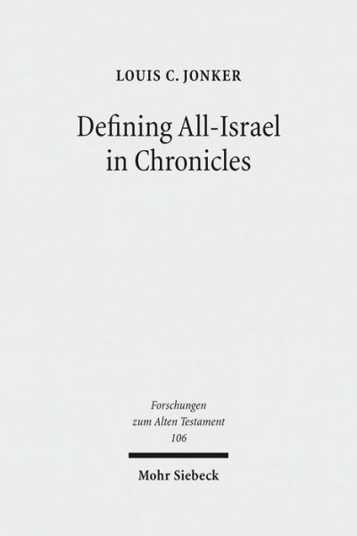 Cover for Louis C. Jonker · Defining All-Israel in Chronicles: Multi-levelled Identity Negotiation in Late Persian-Period Yehud - Forschungen zum Alten Testament (Hardcover Book) (2016)