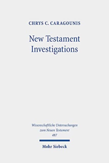 Cover for Chrys C. Caragounis · New Testament Investigations: A Diachronic Perspective - Wissenschaftliche Untersuchungen zum Neuen Testament (Hardcover Book) (2022)