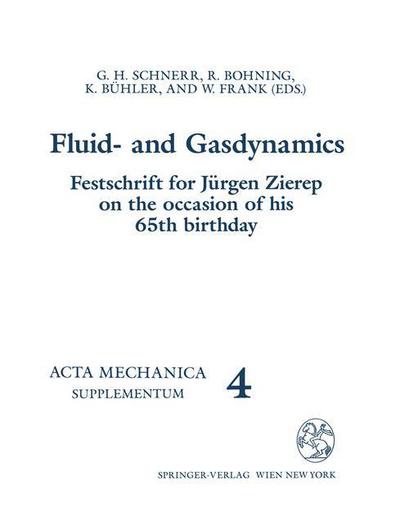 Cover for G H Schnerr · Fluid- and Gasdynamics: Festschrift for Jurgen Zierep on the Occasion of his 65th Birthday - Acta Mechanica. Supplementa (Paperback Book) [Softcover reprint of the original 1st ed. 1994 edition] (1994)