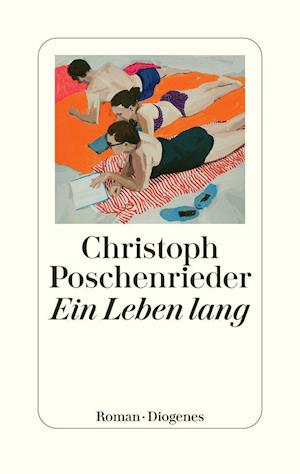 Cover for Christoph Poschenrieder · Ein Leben lang (Hardcover Book) (2022)