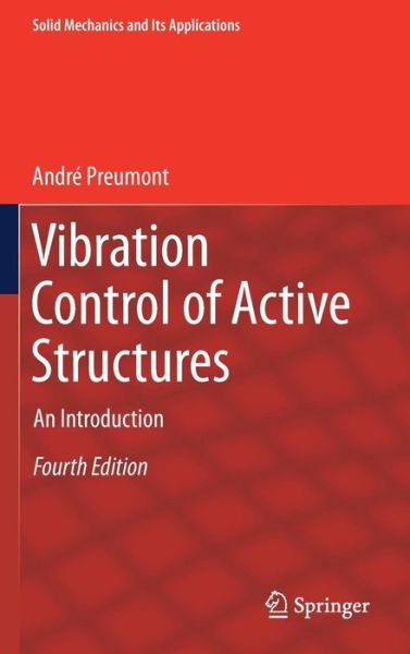 Cover for Andre Preumont · Vibration Control of Active Structures: An Introduction - Solid Mechanics and Its Applications (Hardcover bog) [4th ed. 2018 edition] (2018)