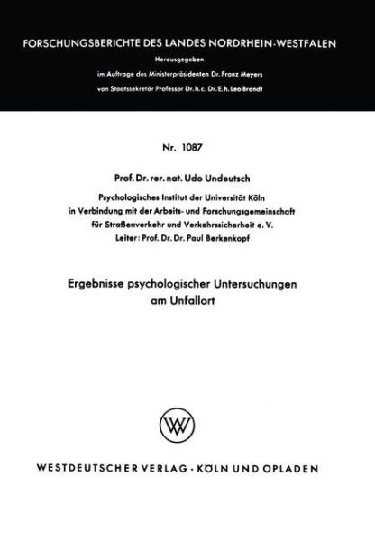 Udo Undeutsch · Ergebnisse Psychologischer Untersuchungen Am Unfallort - Forschungsberichte Des Landes Nordrhein-Westfalen (Paperback Book) [1962 edition] (1962)