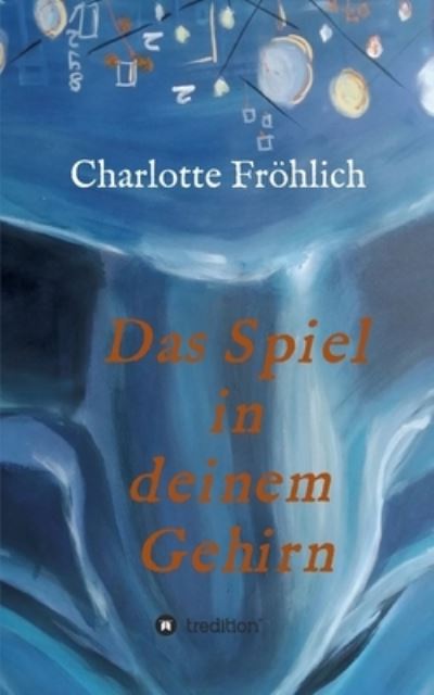 Cover for Charlotte Froehlich · Das Spiel in Deinem Gehirn (Paperback Book) (2021)